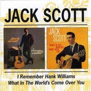Scott ,Jack - 2on1 I Remember Hank Williams/What's In The World.